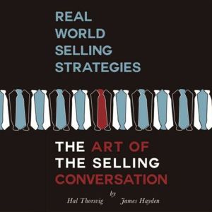 Real World Selling Strategies The Art Of The Selling Conversation
