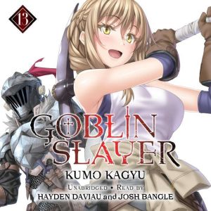 Goblin Slayer, Vol. 13 light novel, Kumo Kagyu