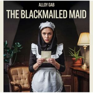 The Blackmailed Maid