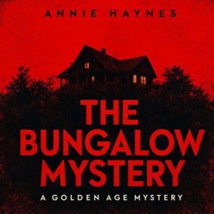 The Bungalow Mystery, Annie Haynes