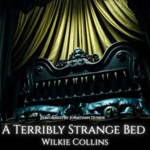 A Terribly Strange Bed, Wilkie Collins