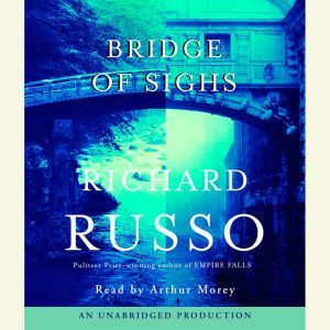 Bridge of Sighs, Richard Russo