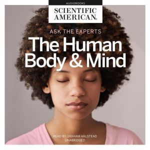 Ask the Experts: The Human Body and Mind, Scientific American