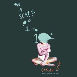 On a Scale of One to Ten, Ceylan Scott