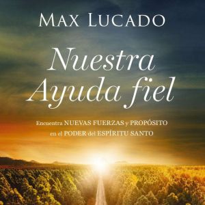 La Nuestra Ayuda fiel Encuentra nuev..., Max Lucado