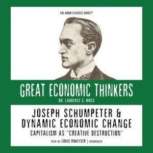 Joseph Schumpeter and Dynamic Economi..., Professor Laurence Moss