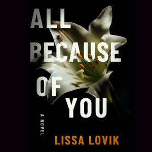 All Because of You, Lissa Lovik