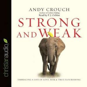 Strong and Weak, Andy  Crouch