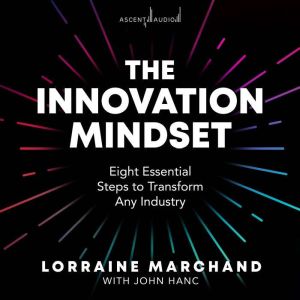 The Innovation Mindset, Lorraine Marchand