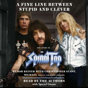A Fine Line Between Stupid and Clever: The Story of Spinal Tap