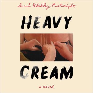 Heavy Cream, Sarah BlakleyCartwright