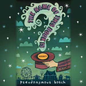 The Name of this Book Is Secret, Pseudonymous Bosch