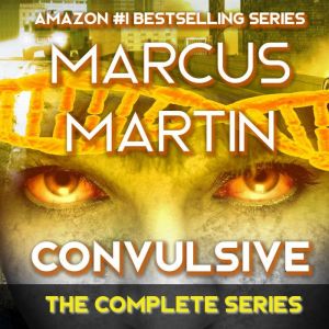Convulsive: The Complete Series: A Pandemic Survival Near Future Thriller, Marcus Martin