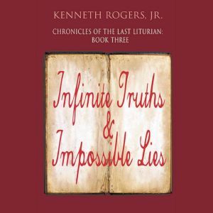 Chronicles of the Last Liturian Book..., Kenneth Rogers