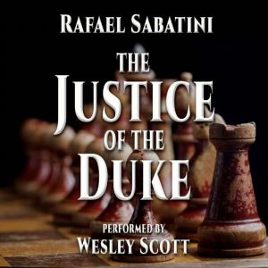 The Justice Of The Duke, Rafael Sabatini