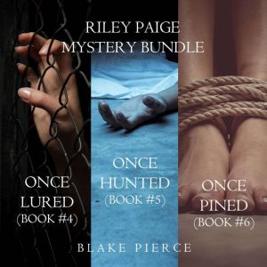 A Riley Paige Mystery Bundle: Once Lured (#4), Once Hunted (#5), and Once Pined (#6)
