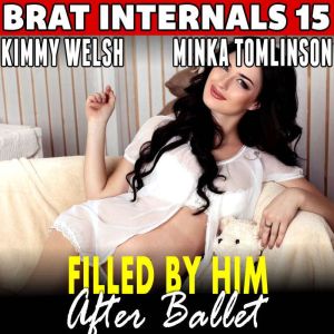 Filled by Him After Ballet  Brat Int..., Kimmy Welsh