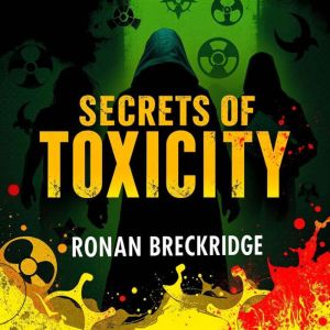 Secrets of Toxicity: Unmasking the Hidden Dangers of Modern Life: "Unlock your understanding of modern dangers with engaging a