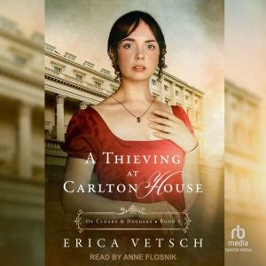 A Thieving at Carlton House, Erica Vetsch