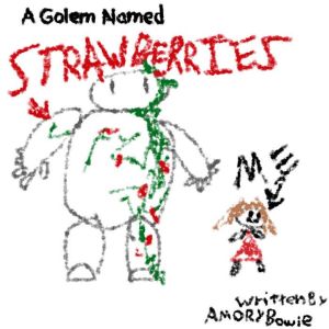 A Golem Named Strawberries, Amory Bowie