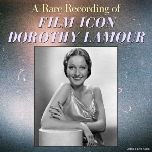 A Rare Recording of Film Icon Dorothy Lamour