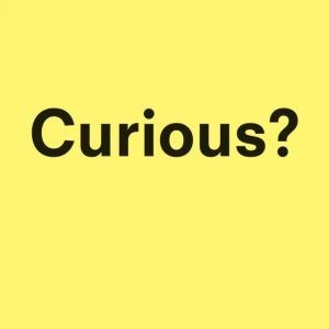 Curious?