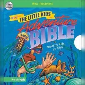 A NIrV, Little Kids Adventure Audio Bible: New Testament (Unabridged)udio, Full Cast
