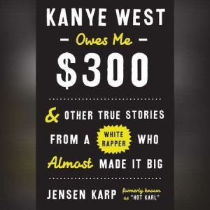 Kanye West Owes Me 300, Jensen Karp