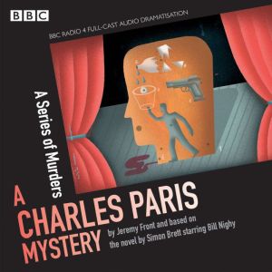 Charles Paris: A Series of Murders: A BBC Radio 4 full-cast dramatisation