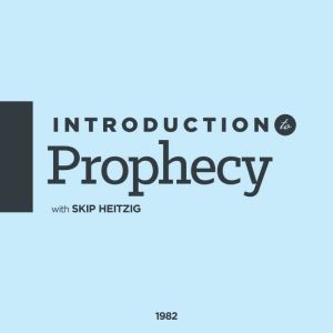 Introduction To Prophecy, Skip Heitzig