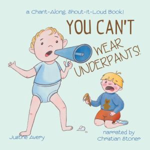 You Cant Wear Underpants!, Justine Avery
