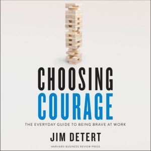 Choosing Courage, Jim Detert