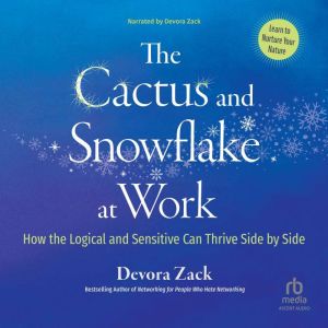 The Cactus and Snowflake at Work: How the Logical and Sensitive Can Thrive Side by Side