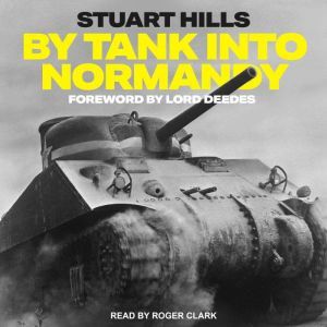 By Tank into Normandy, Stuart Hills