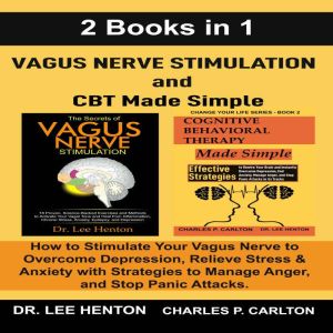 Vagus Nerve Stimulation and CBT Made ..., Charles P. Carlton