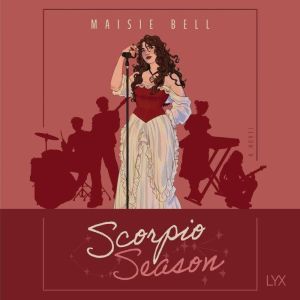 Scorpio Season, Maisie Bell