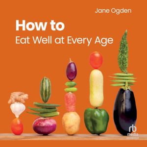 How to Eat Well at Every Age, Jane Ogden