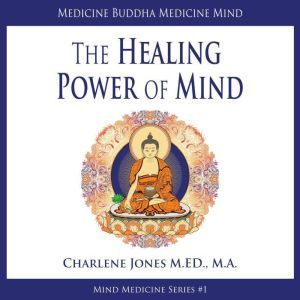 Medicine Buddha/Medicine Mind: An Easy-to-Understand Exploration of the Healing Power of Your Mind