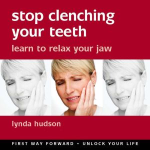 Stop Clenching Your Teeth: Learn to Relax Your Jaw