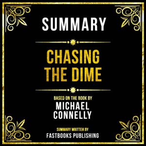 Summary  Chasing The Dime, Fastbooks Publishing