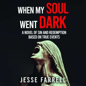 When My Soul Went Dark, Jesse Farrell