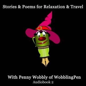 Stories and Poems for Relaxation and ..., Penny Wobbly of WobblingPen