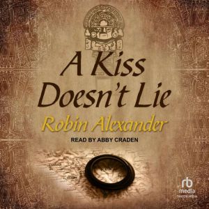 A Kiss Doesnt Lie, Robin Alexander