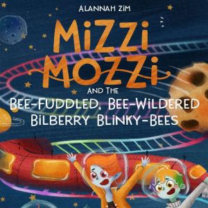 Mizzi Mozzi And The BeeFuddled, Bee..., Alannah Zim