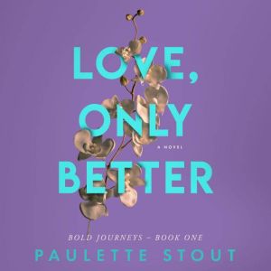 Love, Only Better, Paulette Stout