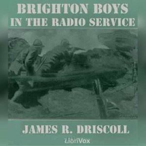 The Brighton Boys in the Radio Servic..., James Driscoll