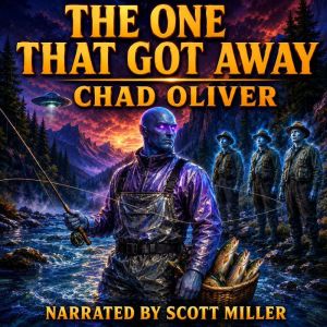 The One That Got Away, Chad Oliver