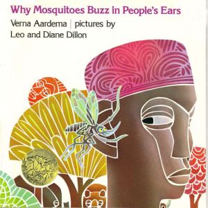 Why Mosquitoes Buzz in Peoples Ears, Verna Aardema