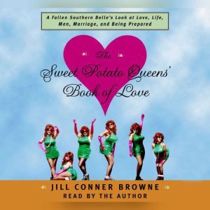 The Sweet Potato Queens Book of Love..., Jill Conner Browne