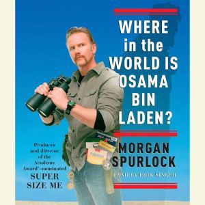 Where in the World Is Osama bin Laden..., Morgan Spurlock